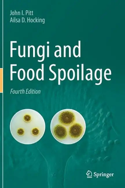 Fungi and Food Spoilage by John I. Pitt