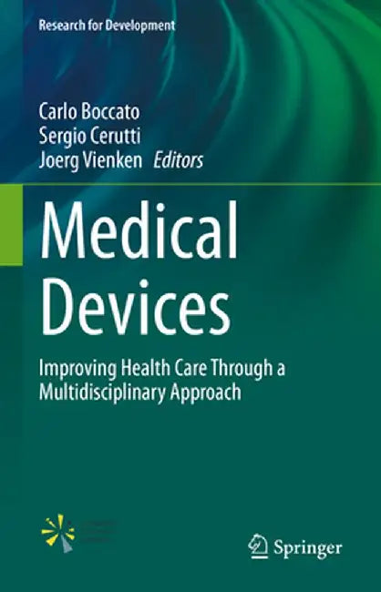 Medical Devices: Improving Health Care Through a Multidisciplinary Approach by Carlo Boccato