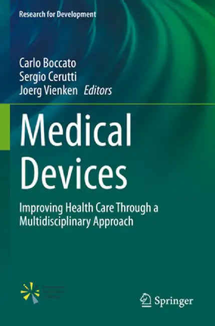 Medical Devices: Improving Health Care Through a Multidisciplinary Approach by Carlo Boccato