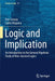 Logic and Implication: An Introduction to the General Algebraic Study of Non-Classical Logics by Petr Cintula