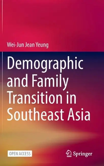 Demographic and Family Transition in Southeast Asia by Wei-Jun Jean Yeung