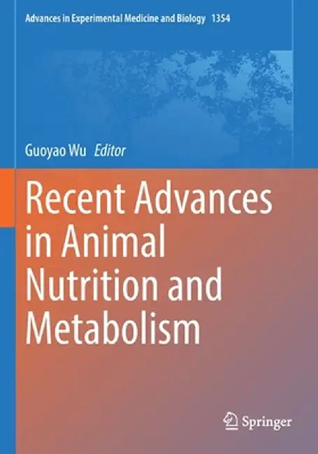 Recent Advances in Animal Nutrition and Metabolism by Guoyao Wu