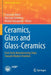 Ceramics, Glass and Glass-Ceramics: From Early Manufacturing Steps Towards Modern Frontiers by Francesco Baino