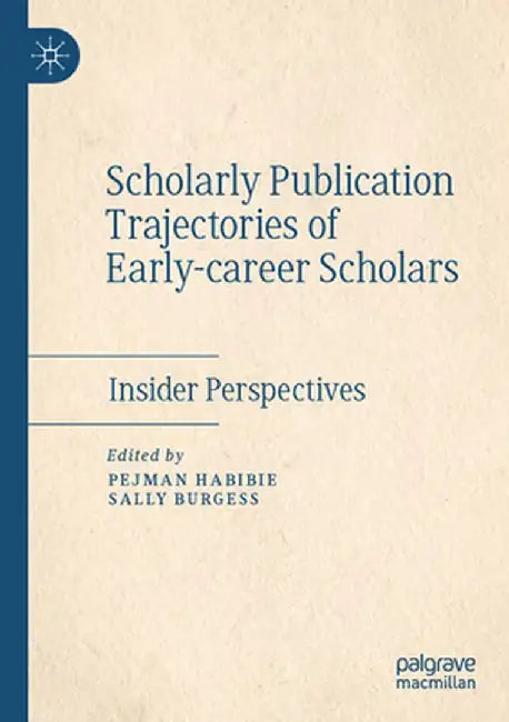 Scholarly Publication Trajectories of Early-Career Scholars: Insider Perspectives by Pejman Habibie