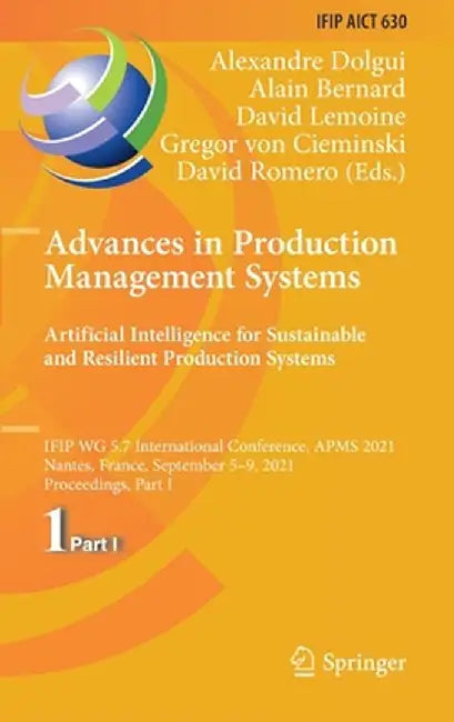 Advances in Production Management Systems. Artificial Intelligence for Sustainable and Resilient Production Systems: Ifip Wg 5.7 International Confere by Alexandre Dolgui