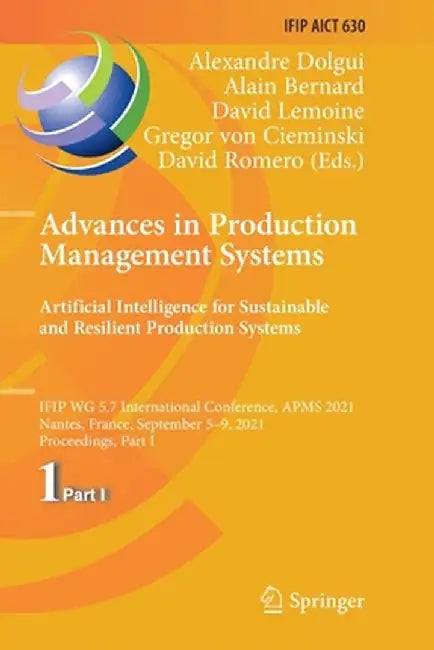Advances in Production Management Systems. Artificial Intelligence for Sustainable and Resilient Production Systems: Ifip Wg 5.7 International Confere by Alexandre Dolgui