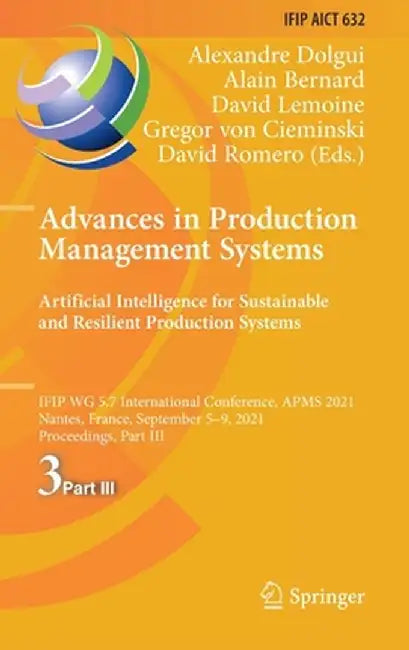 Advances in Production Management Systems. Artificial Intelligence for Sustainable and Resilient Production Systems: Ifip Wg 5.7 International Confere by Alexandre Dolgui