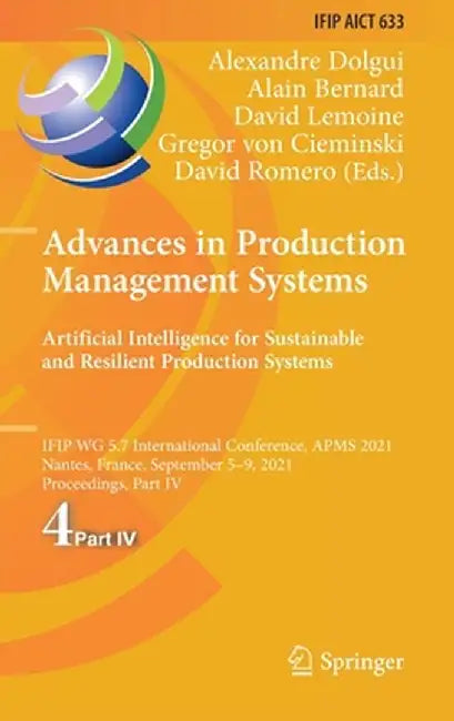 Advances in Production Management Systems. Artificial Intelligence for Sustainable and Resilient Production Systems: Ifip Wg 5.7 International Confere by Alexandre Dolgui