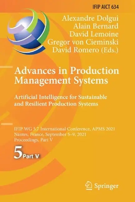 Advances in Production Management Systems. Artificial Intelligence for Sustainable and Resilient Production Systems: Ifip Wg 5.7 International Confere by Alexandre Dolgui