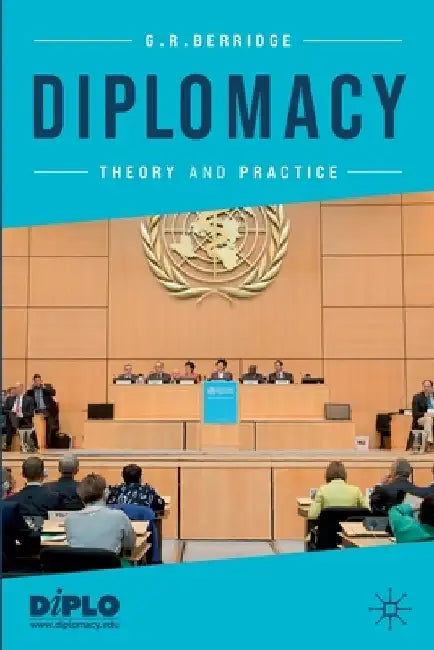 Diplomacy: Theory and Practice by G. R. Berridge