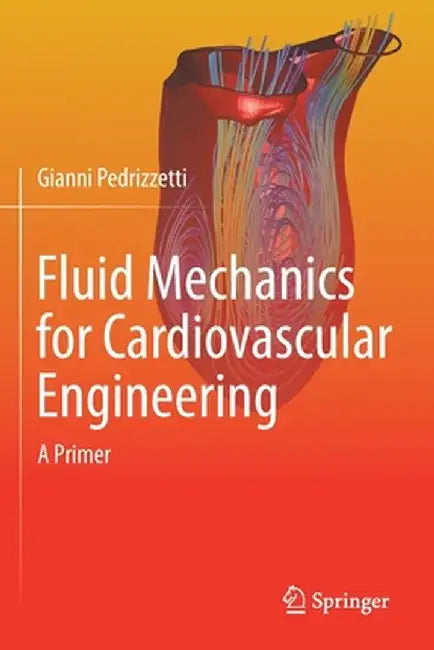 Fluid Mechanics for Cardiovascular Engineering: A Primer by Gianni Pedrizzetti