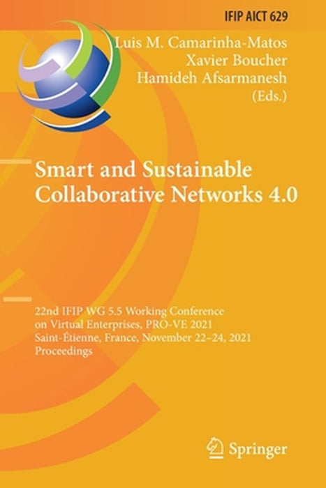 Smart and Sustainable Collaborative Networks 4.0: 22nd Ifip Wg 5.5 Working Conference on Virtual Enterprises, Pro-Ve 2021, Saint-Étienne, France, Nove by Luis M. Camarinha-Matos