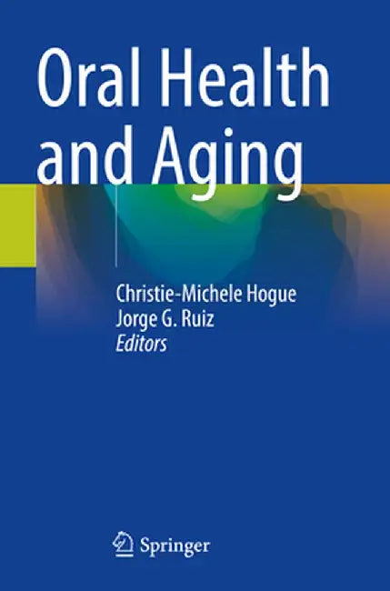 Oral Health and Aging by Christie-Michele Hogue