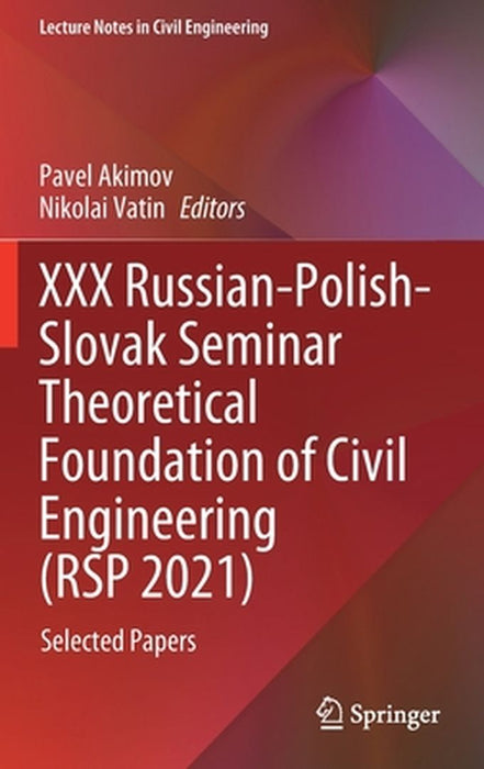 XXX Russian-Polish-Slovak Seminar Theoretical Foundation of Civil Engineering (Rsp 2021): Selected Papers by Pavel Akimov