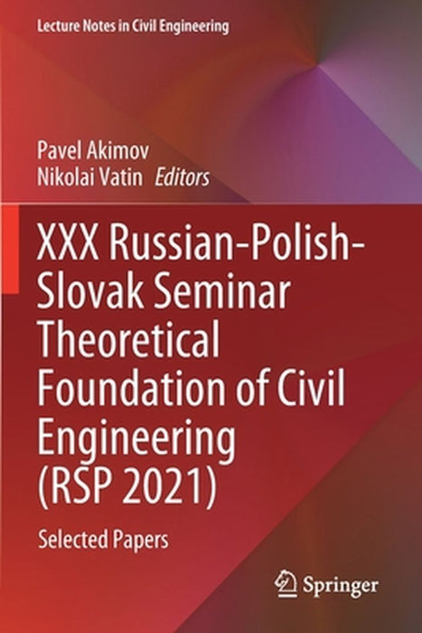 XXX Russian-Polish-Slovak Seminar Theoretical Foundation of Civil Engineering (Rsp 2021): Selected Papers by Pavel Akimov