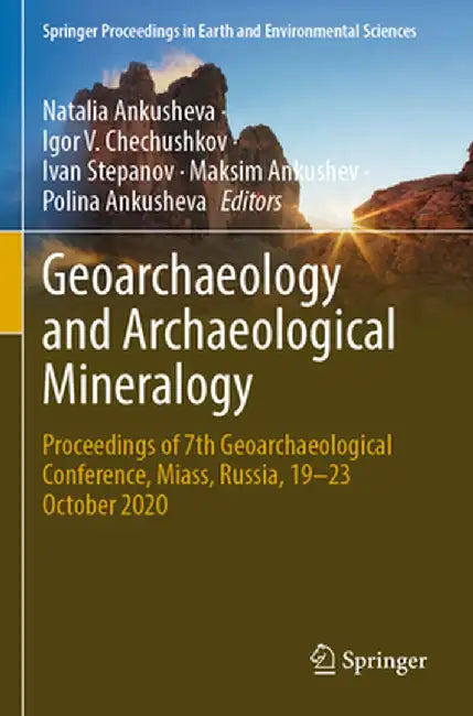 Geoarchaeology and Archaeological Mineralogy: Proceedings of 7th Geoarchaeological Conference, Miass, Russia, 19-23 October 2020 by Natalia Ankusheva