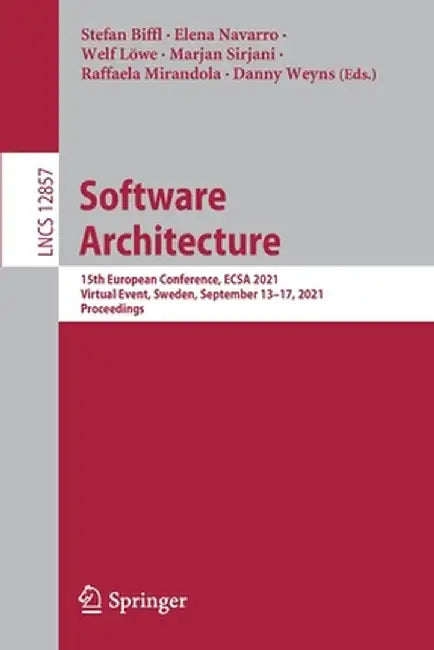 Software Architecture: 15th European Conference, Ecsa 2021, Virtual Event, Sweden, September 13-17, 2021, Proceedings by Stefan Biffl