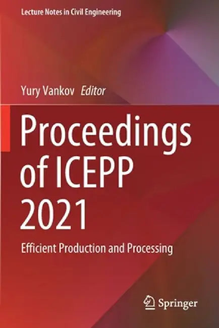 Proceedings of Icepp 2021: Efficient Production and Processing by Yury Vankov