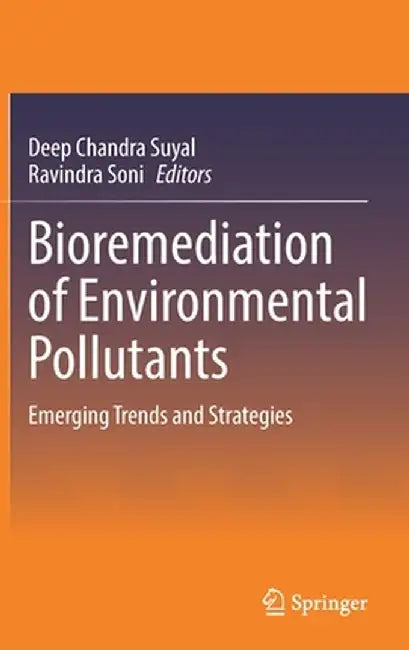 Bioremediation of Environmental Pollutants: Emerging Trends and Strategies by Deep Chandra Suyal, Ravindra Soni