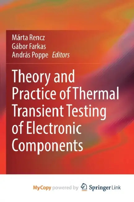Theory and Practice of Thermal Transient Testing of Electronic Components by Ma Deva Padma
