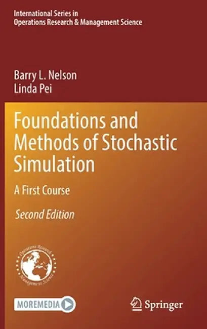 Foundations and Methods of Stochastic Simulation: A First Course by Barry L. Nelson