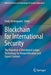 Blockchain for International Security: The Potential of Distributed Ledger Technology for Nonproliferation and Export Controls by Cindy Vestergaard