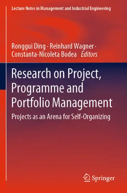 Research on Project, Programme and Portfolio Management: Projects as an Arena for Self-Organizing by Ronggui Ding