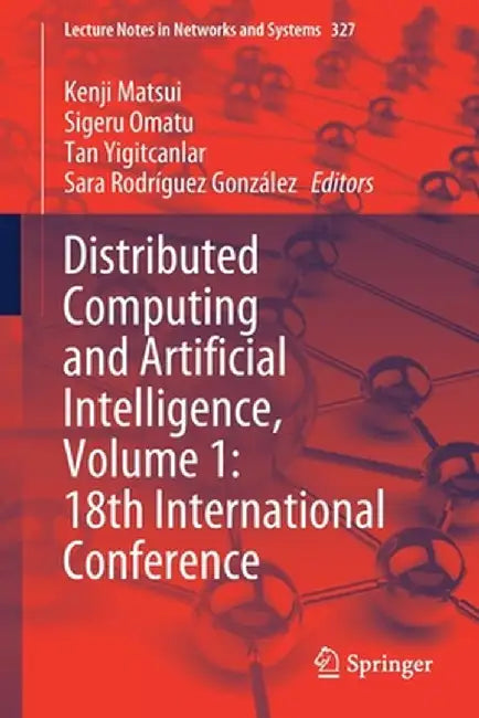 Distributed Computing and Artificial Intelligence, Volume 1: 18th International Conference by Kenji Matsui