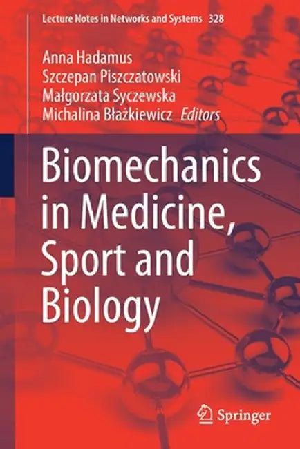 Biomechanics in Medicine, Sport and Biology by Anna Hadamus