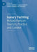 Luxury Yachting: Perspectives on Tourism, Practice and Context by Tatiana Gladkikh
