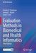 Evaluation Methods in Biomedical and Health Informatics by Charles P. Friedman