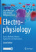 Electrophysiology: Basics, Methods, Modern Approaches and Applications by Jürgen Rettinger