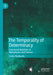 The Temporality of Determinacy: Functional Relations in Metaphysics and Science by Conor Husbands
