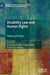 Disability Law and Human Rights : Theory and Policy by Franziska Felder, Laura Davy, Rosemary Kayess