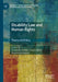 Disability Law and Human Rights: Theory and Policy by Franziska Felder