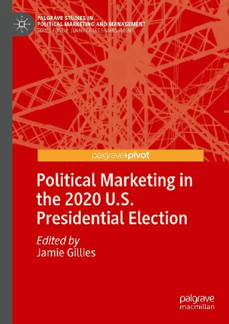 Political Marketing in the 2020 U.S. Presidential Election by Jamie Gillies