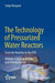 The Technology of Pressurized Water Reactors: From the Nautilus to the EPR by Serge Marguet