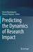Predicting the Dynamics of Research Impact by Yannis Manolopoulos