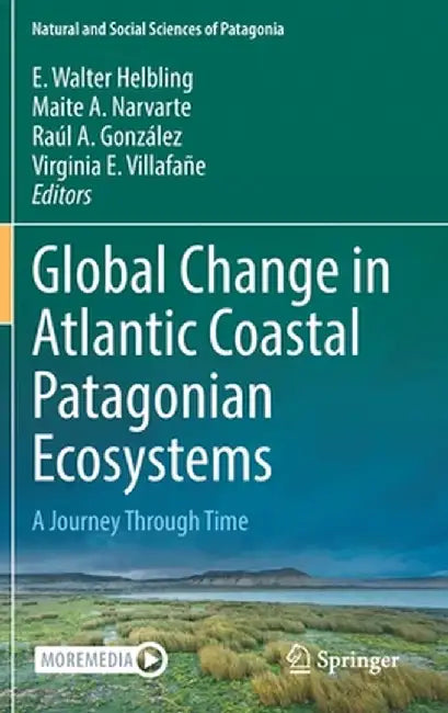 Global Change in Atlantic Coastal Patagonian Ecosystems: A Journey Through Time by E. Walter Helbling