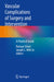 Vascular Complications of Surgery and Intervention: A Practical Guide by Ramyar Gilani