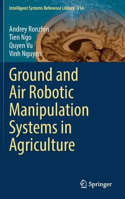 Ground and Air Robotic Manipulation Systems in Agriculture by Andrey Ronzhin