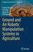 Ground and Air Robotic Manipulation Systems in Agriculture by Andrey Ronzhin