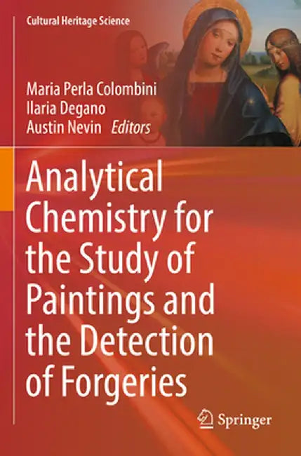 Analytical Chemistry for the Study of Paintings and the Detection of Forgeries by Maria Perla Colombini