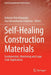 Self-Healing Construction Materials: Fundamentals, Monitoring and Large Scale Applications by Antonios Kanellopoulos
