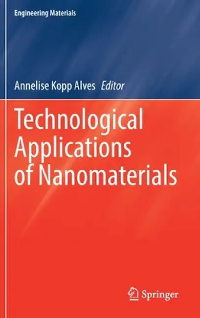 Technological Applications of Nanomaterials by Annelise Kopp Alves