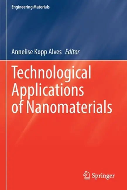 Technological Applications of Nanomaterials by Annelise Kopp Alves