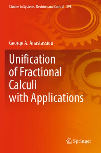 Unification of Fractional Calculi with Applications by George A. Anastassiou