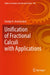 Unification of Fractional Calculi with Applications by George A. Anastassiou