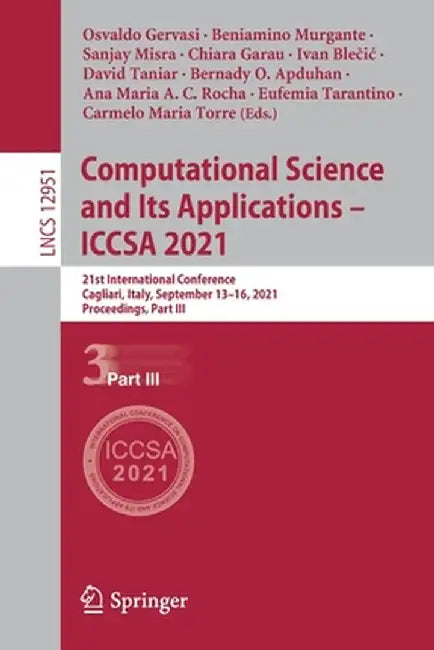 Computational Science and Its Applications - Iccsa 2021: 21st International Conference, Cagliari, Italy, September 13-16, 2021, Proceedings, Part III by Osvaldo Gervasi