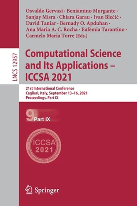 Computational Science and Its Applications - Iccsa 2021: 21st International Conference, Cagliari, Italy, September 13-16, 2021, Proceedings, Part IX by Osvaldo Gervasi